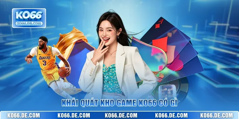 Kho Game KO66 Có Gì Khiến Người Chơi Muốn Khám Phá 2 Khái quát kho game KO66 có gì